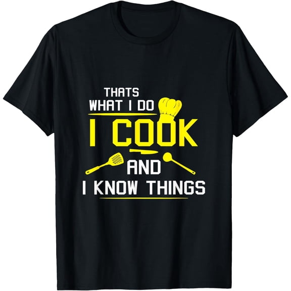 Chef Geek Food FUNNY I COOK AND I KNOW THINGS T-SHIRT T-Shirt