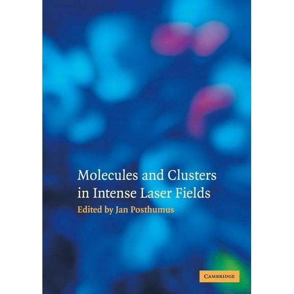 Molecules and Clusters in Intense Laser Fields, (Hardcover)