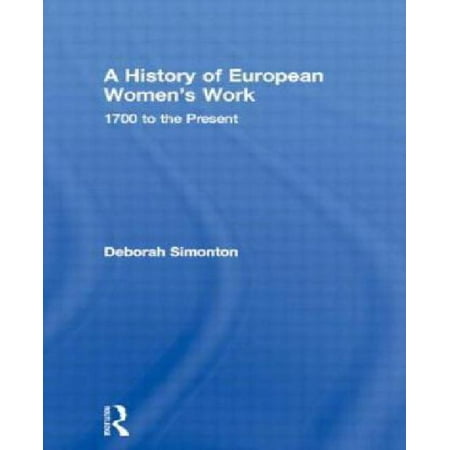 A History of European Women's Work: 1700 To the Present