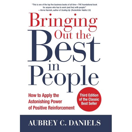 Bringing Out the Best in People: How to Apply the Astonishing Power of Positive Reinforcement, Third (Bringing Out The Best In People)