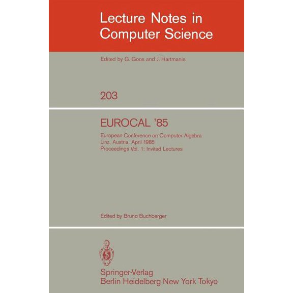 Lecture Notes in Computer Science Eurocal '85. European Conference on Computer Algebra. Linz, Austria, April 1-3, 1985. Proceedings: Volume 1: Invited Lec, Book 203, (Paperback)