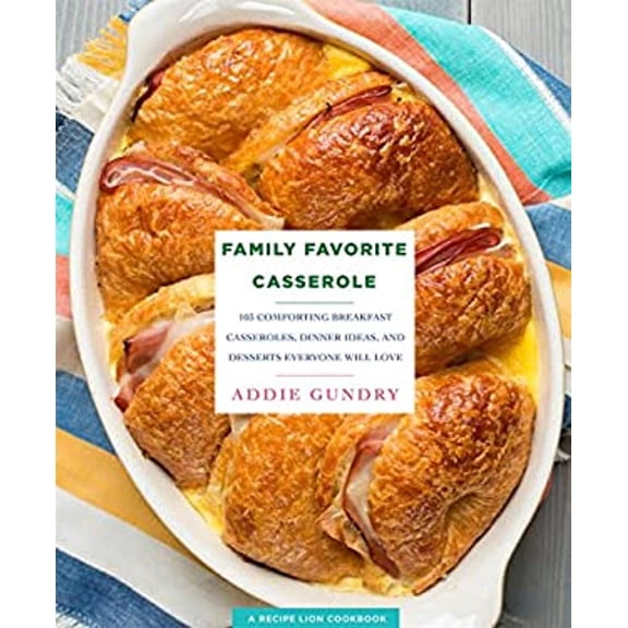 Pre-Owned RecipeLion: Family Favorite Casserole Recipes : 103 Comforting Breakfast Casseroles, Dinner Ideas, and Desserts Everyone Will Love (Paperback)