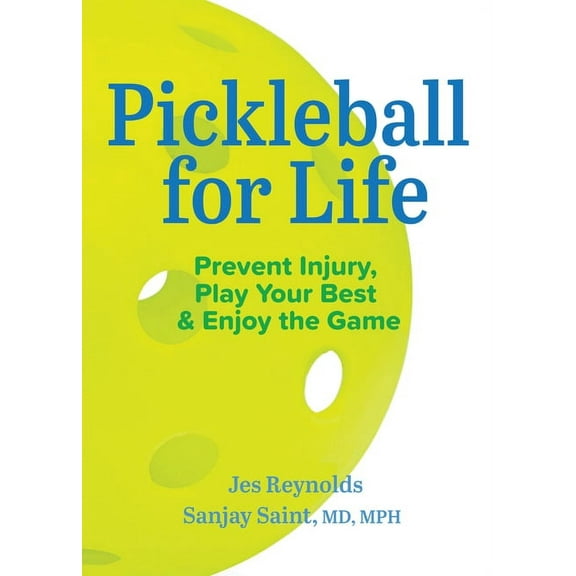 Pickleball for Life: Prevent Injury, Play Your Best, & Enjoy the Game, (Paperback)