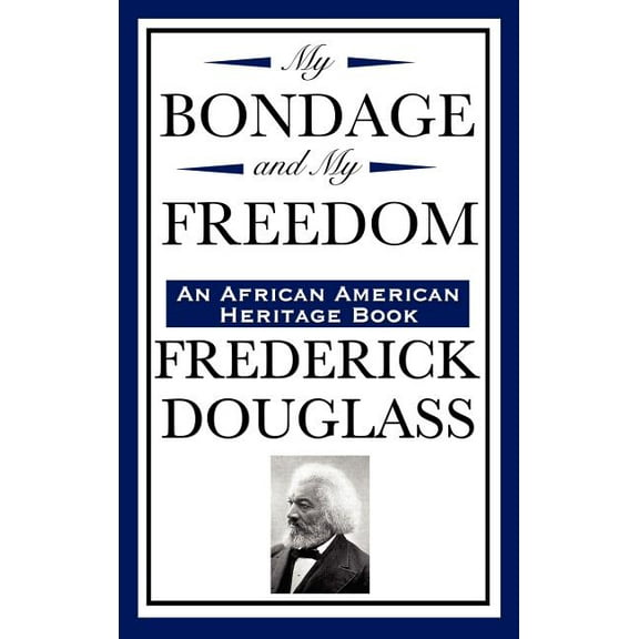 My Bondage and My Freedom (an African American Heritage Book), (Hardcover)