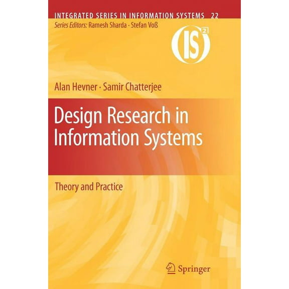 Integrated Information Systems Design Research in Information Systems: Theory and Practice, Book 22, (Paperback)