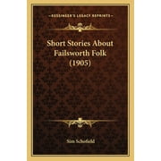 Short Stories About Failsworth Folk (1905) (Paperback)