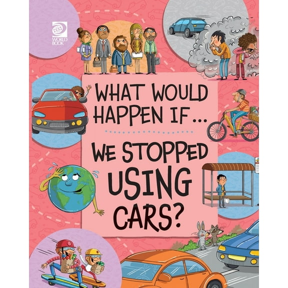 What Would Happen If... (Set 2) We Stopped Using Cars?, (Paperback)