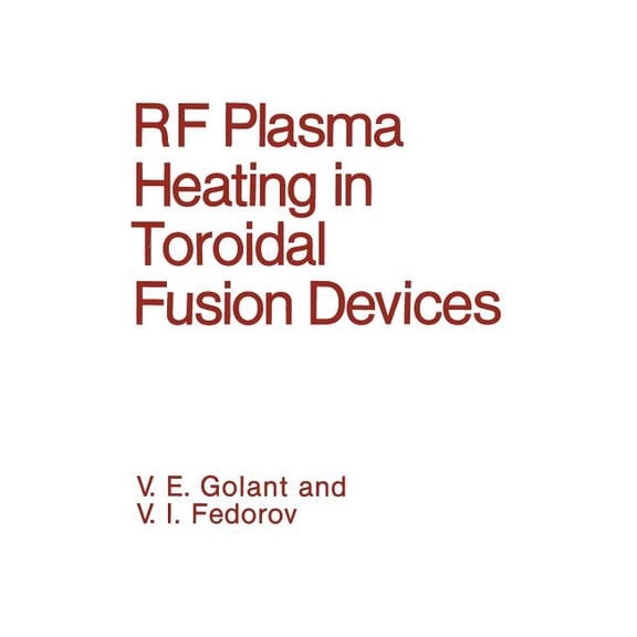 RF Plasma Heating in Toroidal Fusion Devices, (Paperback)