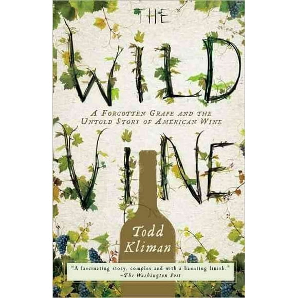 Pre-owned Wild Vine : A Forgotten Grape and the Untold Story of American Wine, Paperback by Kliman, Todd, ISBN 0307409376, ISBN-13 9780307409379