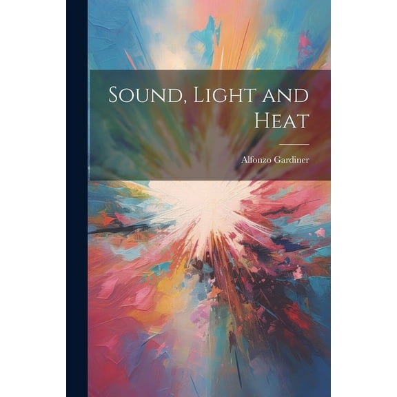 Sound, Light and Heat (Paperback)