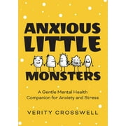 Pre-Owned Anxious Little Monsters: A Gentle Mental Health Companion for Anxiety and Stress (Art Therapy, Mood Disorder Gift) (Paperback) 1642503398 9781642503395