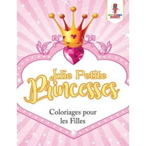 Jolie Petite Princesses: Coloriages pour les Filles, (Paperback)