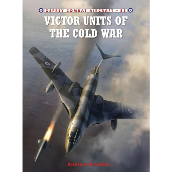 Combat Aircraft: Victor Units of the Cold War (Series #88) (Paperback)