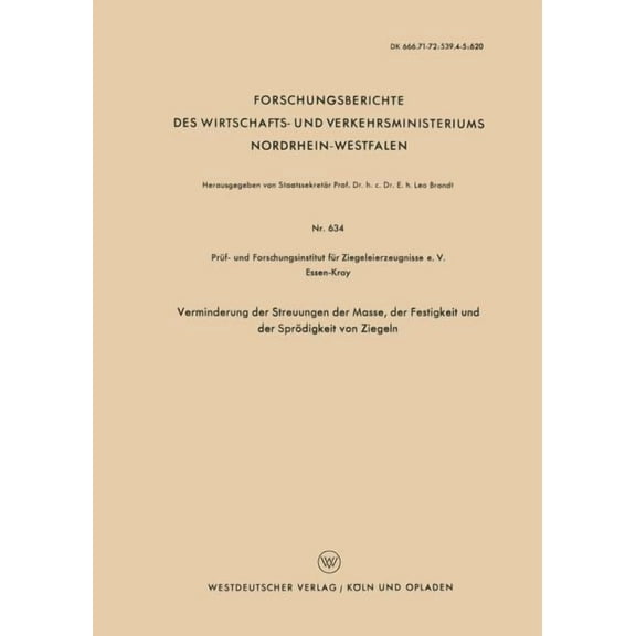 Forschungsberichte Des Wirtschafts- Und  Verminderung Der Streuungen Der Masse, Der Festigkeit Und Der SprÃ¶digkeit Von Ziegeln, Book 634, (Paperback)