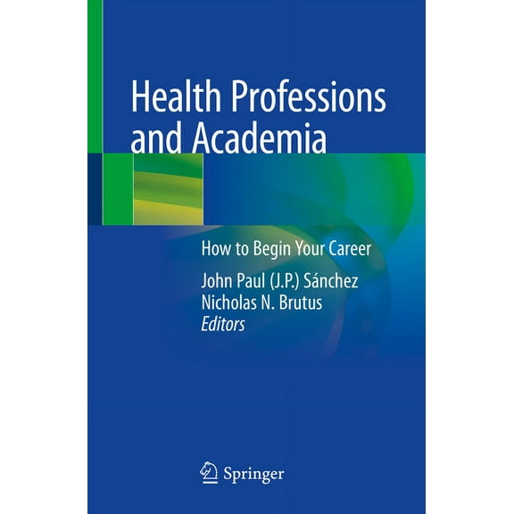Health Professions and Academia: How to Begin Your Career, (Paperback)