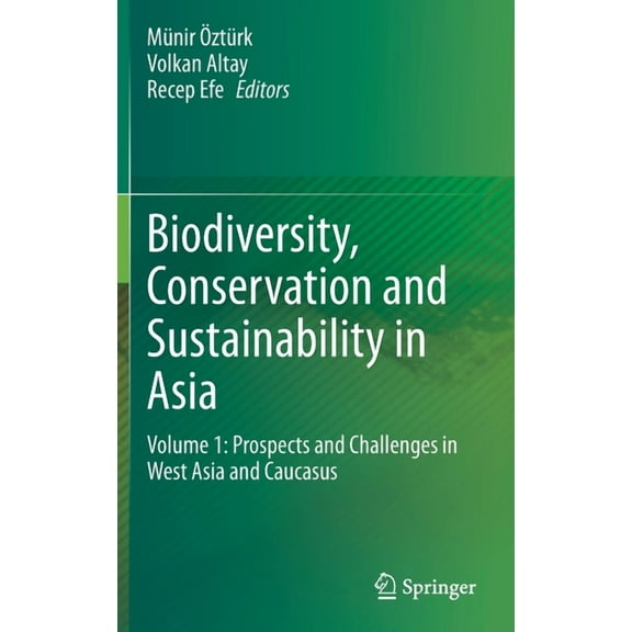 Biodiversity, Conservation and Sustainability in Asia: Volume 1: Prospects and Challenges in West Asia and Caucasus, (Hardcover)
