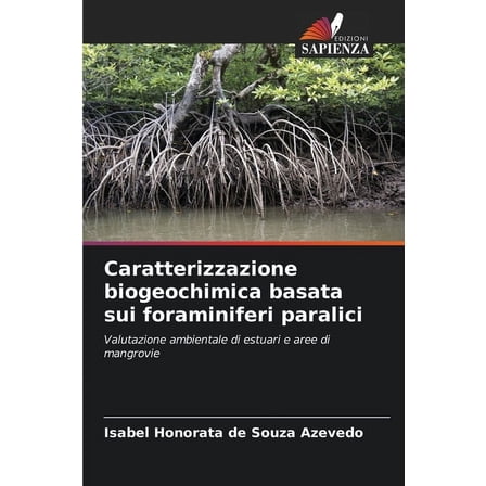 Caratterizzazione biogeochimica basata sui foraminiferi paralici, (Paperback)
