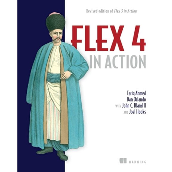 Pre-Owned Flex 4 in Action (Paperback) by Tariq Ahmed, Dan Orlando, John C Bland II