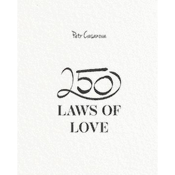 250 Laws of Love: The Underlying Secrets of Having a Happy and Fulfilled Relationship (Paperback)