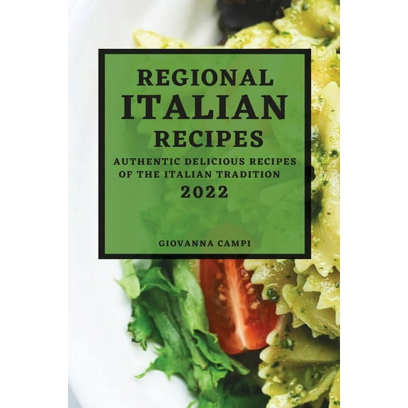 Regional Italian Recipes 2022: Authentic Delicious Recipes of the Italian Tradition, (Paperback)