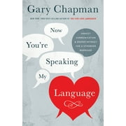Now Youre Speaking My Language: Honest Communication and Deeper Intimacy for a Stronger Marriage, (Paperback)