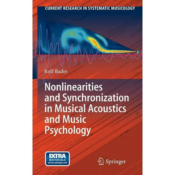 Current Research in Systematic Musicolog Nonlinearities and Synchronization in Musical Acoustics and Music Psychology, Book 2, (Hardcover)