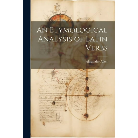 An Etymological Analysis of Latin Verbs (Paperback)