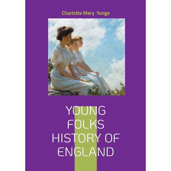 Young Folks History of England: British History for Kids, Victorian Educational Literature, and Monarchy Tales, (Paperback)