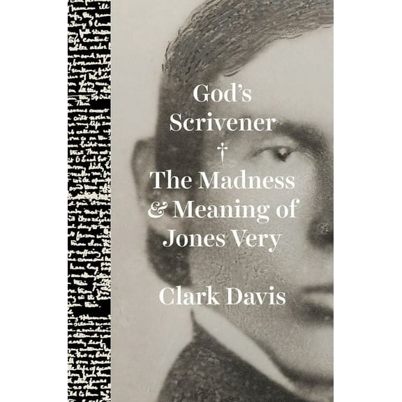 God's Scrivener: The Madness and Meaning of Jones Very, (Hardcover)