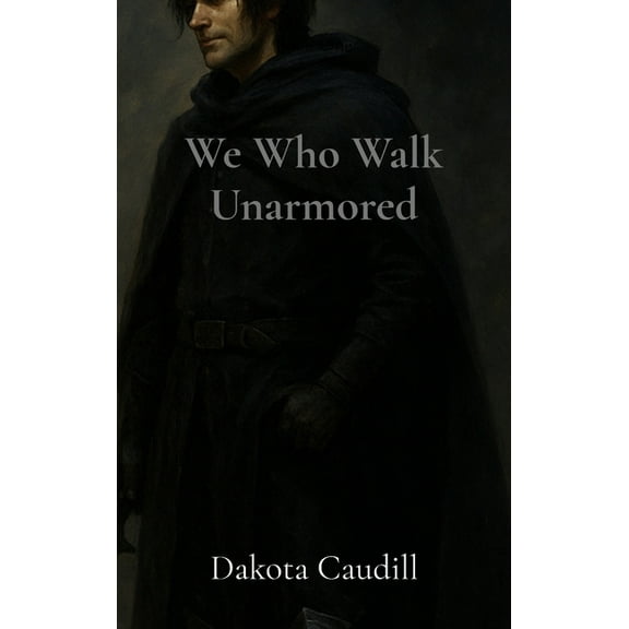 Tales of Varethmour We Who Walk Unarmored, Book 1, (Hardcover)