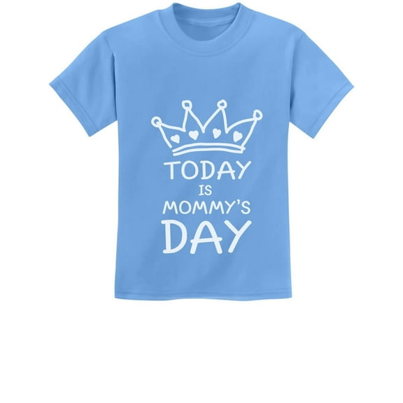 Today Is Mommy's Day Shirt Happy Mother's Day Mom Cute Kids T-Shirt 3T California Blue