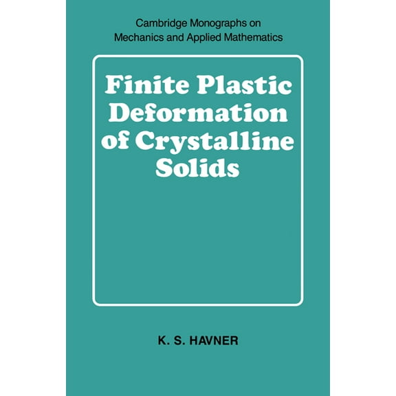Cambridge Monographs on Mechanics Finite Plastic Deformation of Crystalline Solids, (Hardcover)