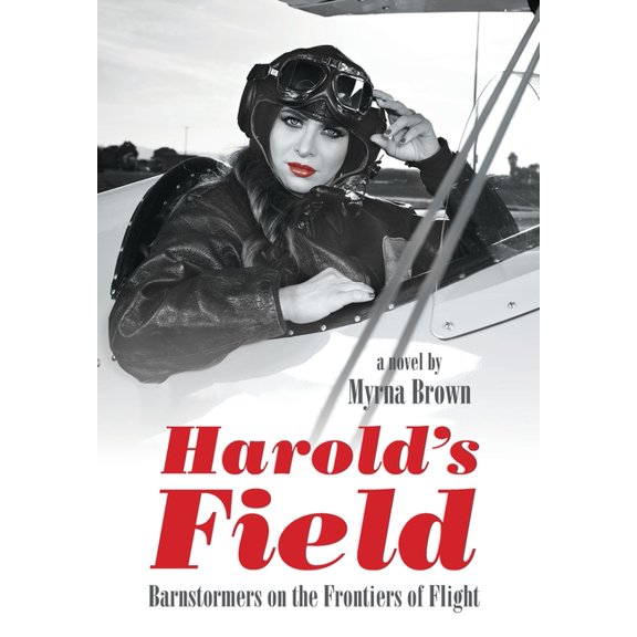 Harold's Field: Barnstormers on the Frontiers of Flight, (Hardcover)
