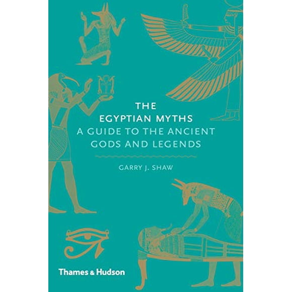 The Egyptian Myths: A Guide to the Ancient Gods and Legends