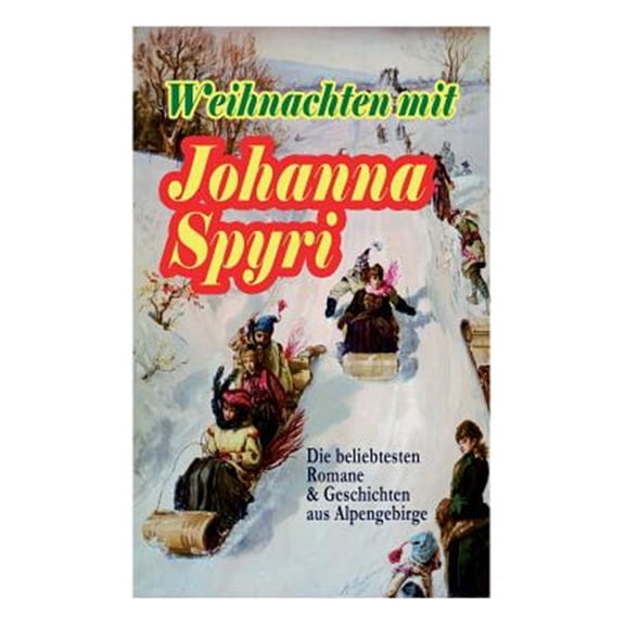 Pre-Owned Weihnachten Mit Johanna Spyri : Die Beliebtesten Romane & Geschichten Aus Alpengebirge (Band 2/2)