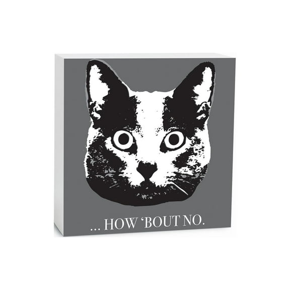 How 'Bout No Grey Cat Face 5 x 5 Wood Tabletop Sign Plaque