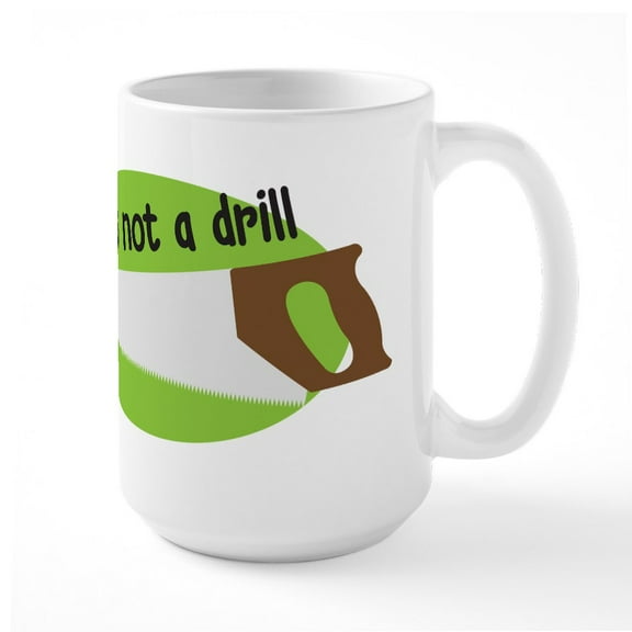 CafePress - This Is Not A Drill Large Mug - 15 oz Ceramic Large White Novelty Mug