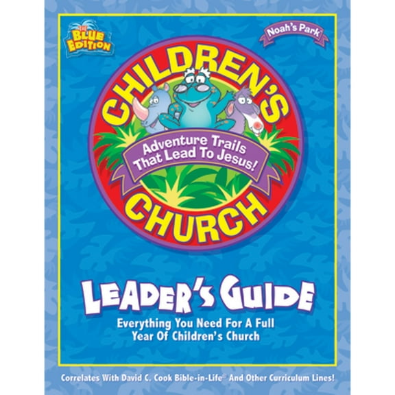 Pre-Owned Noah's Park Children's Church Leader's Guide, Blue Edition (Paperback 9780781436977) by David C Cook (Prepared for publication by)