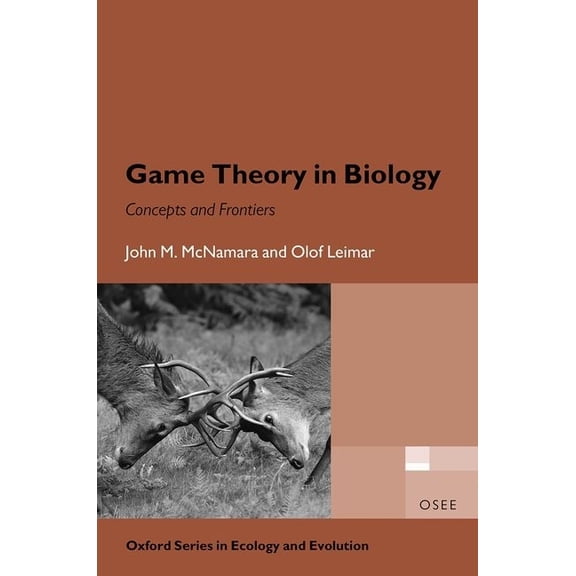 Oxford Ecology and Evolution Game Theory in Biology: Concepts and Frontiers, (Hardcover)