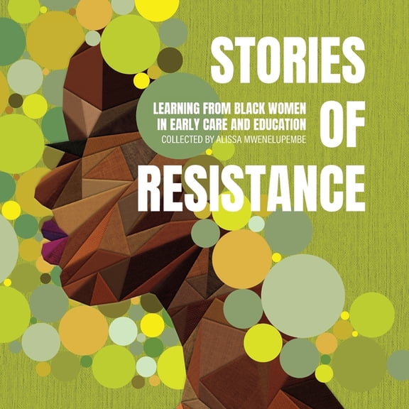 Stories of Resistance: Learning from Black Women in Early Care and Education, (Paperback)