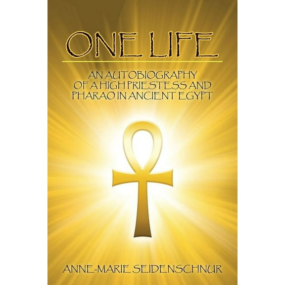 One Life : An Autobiography of a High Priestess and Pharao in Ancient Egypt (Paperback)
