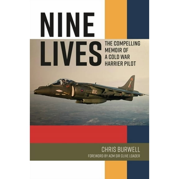 Nine Lives: The Compelling Memoir of a Cold War Harrier Pilot (Hardcover)