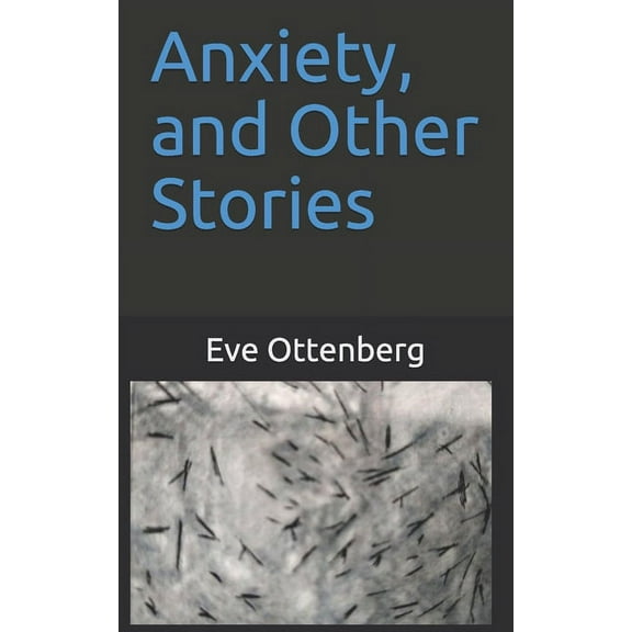 Anxiety, and Other Stories (Paperback)
