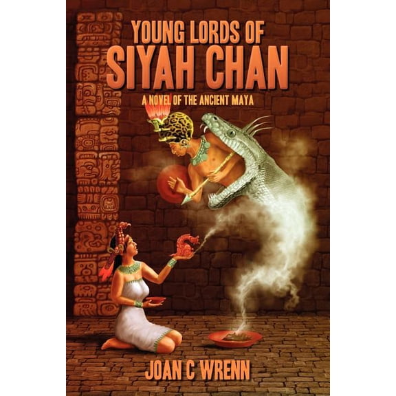 Young Lords of Siyah Chan: A Novel of the Ancient Maya, (Paperback)