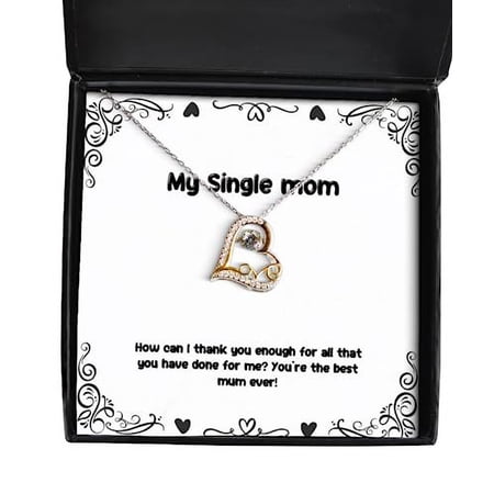 Gag Single mom Gifts, How can I thank you enough for all that you have!, Perfect Birthday Love Dancing Necklace For Mom From Son, Gifts for single moms, Gifts for cool moms, Unique gifts for single