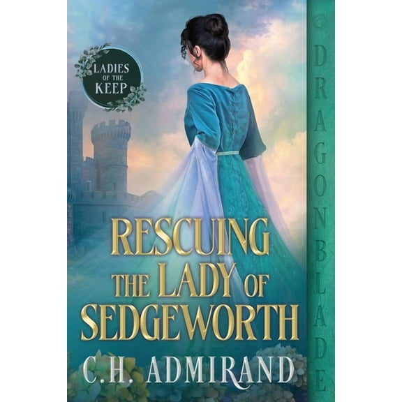 Ladies of the Keep Rescuing the Lady of Sedgeworth, Book 3, (Paperback)