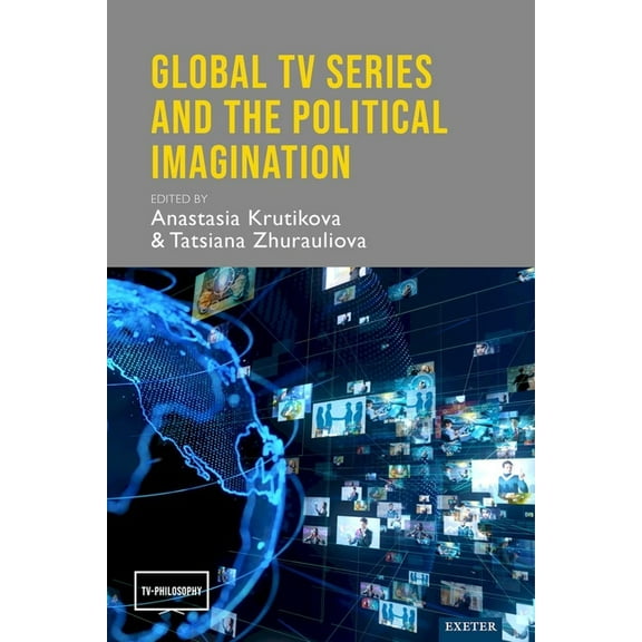 TV Philosophy Global TV Series and the Political Imagination, (Hardcover)
