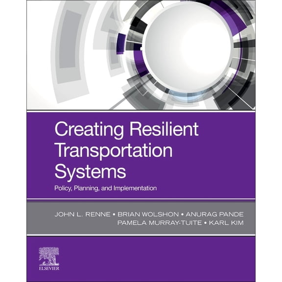 Creating Resilient Transportation Systems: Policy, Planning, and Implementation, (Paperback)