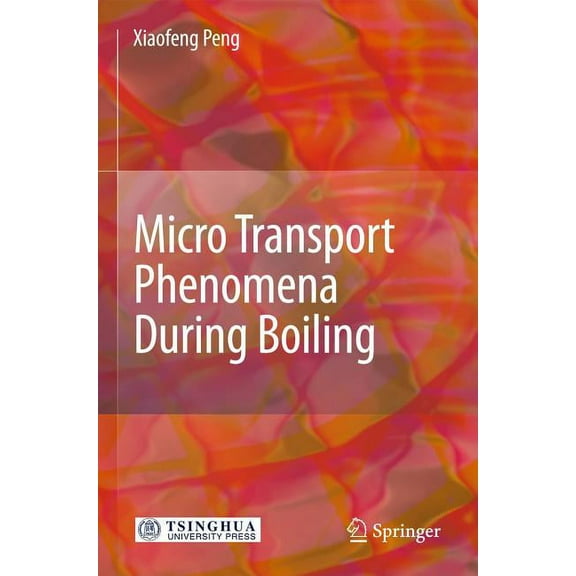 Micro Transport Phenomena During Boiling, (Hardcover)