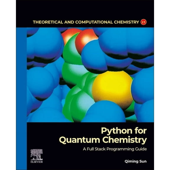 Theoretical and Computational Chemistry Python for Quantum Chemistry: A Full Stack Programming Guide Volume 23, Book 23, (Paperback)